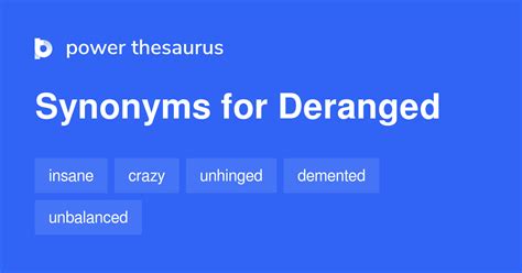  Its also worth noting how many of the. . Deranged synonym